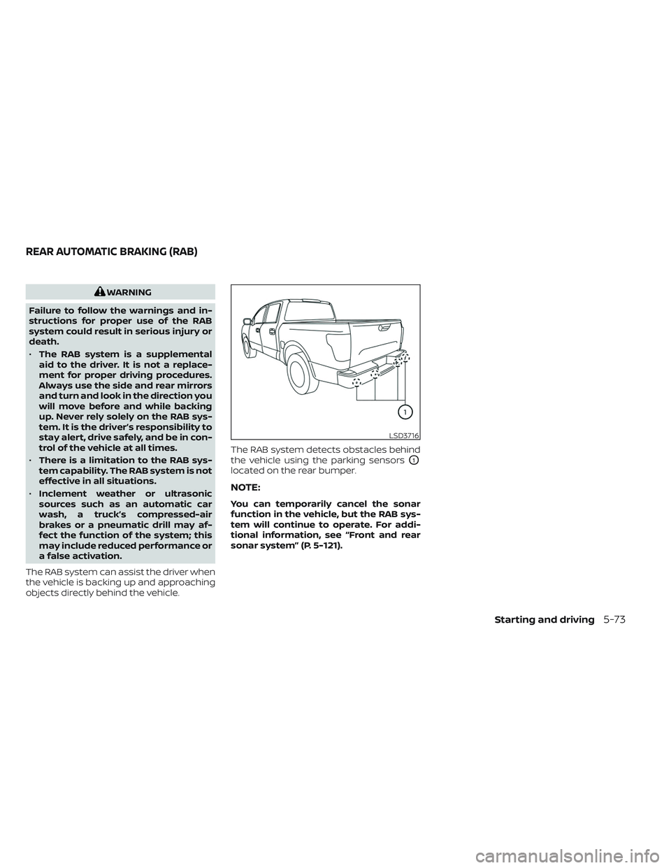 NISSAN TITAN 2023 Owners Manual WARNING
Failure to follow the warnings and in-
structions for proper use of the RAB
system could result in serious injury or
death.
• The RAB system is a supplemental
aid to the driver. It is not a NISSAN TITAN 2023 Owners Manual WARNING
Failure to follow the warnings and in-
structions for proper use of the RAB
system could result in serious injury or
death.
• The RAB system is a supplemental
aid to the driver. It is not a