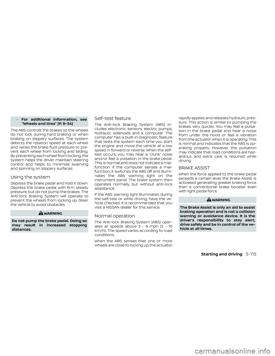 NISSAN TITAN 2023 Owners Manual –For additional information, see
“Wheels and tires” (P. 8-34)
The ABS controls the brakes so the wheels
do not lock during hard braking or when
braking on slippery surfaces. The system
detects t NISSAN TITAN 2023 Owners Manual –For additional information, see
“Wheels and tires” (P. 8-34)
The ABS controls the brakes so the wheels
do not lock during hard braking or when
braking on slippery surfaces. The system
detects t