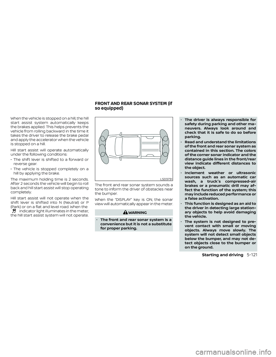 NISSAN TITAN 2023 Owners Manual When the vehicle is stopped on a hill, the hill
start assist system automatically keeps
the brakes applied. This helps prevents the
vehicle from rolling backward in the time it
takes the driver to rel NISSAN TITAN 2023 Owners Manual When the vehicle is stopped on a hill, the hill
start assist system automatically keeps
the brakes applied. This helps prevents the
vehicle from rolling backward in the time it
takes the driver to rel