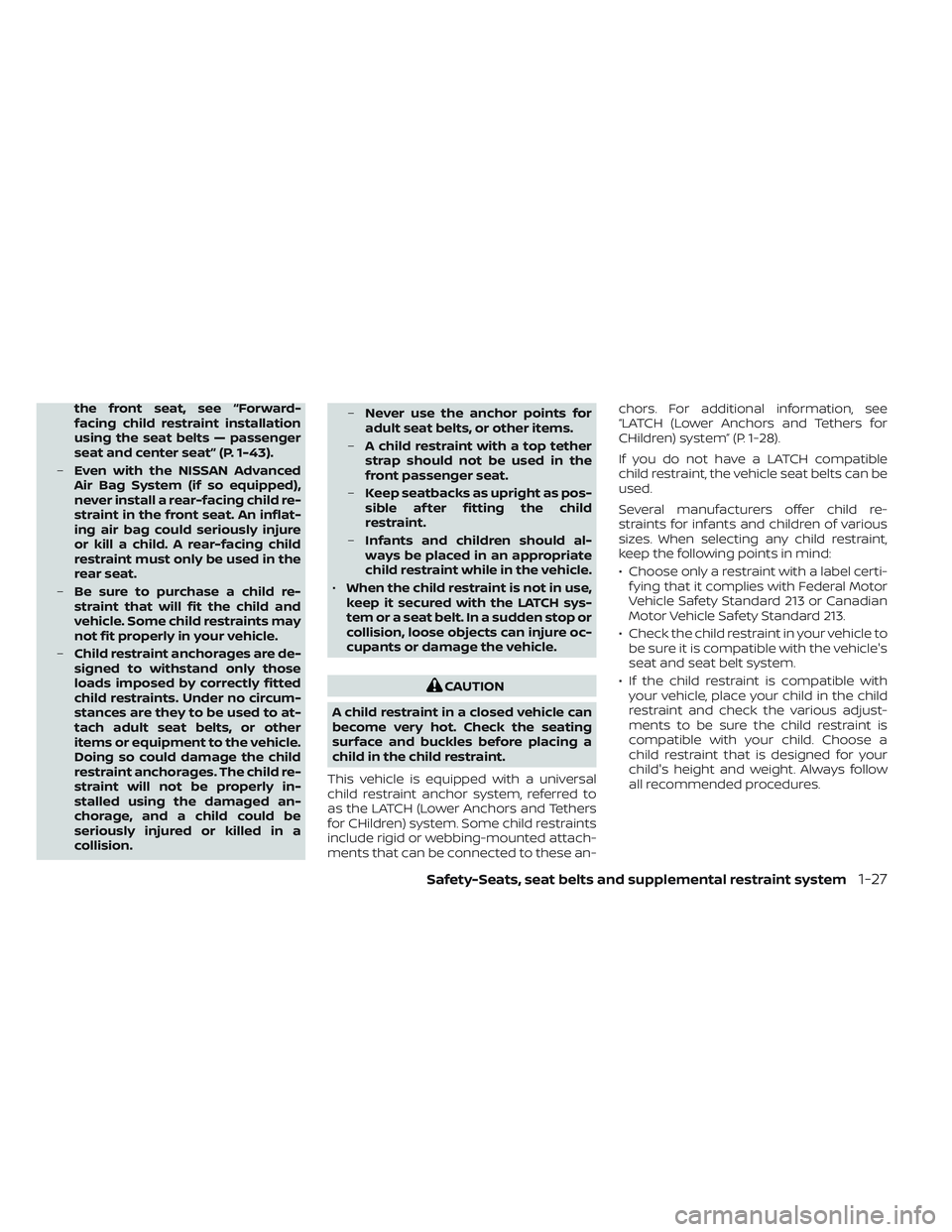 NISSAN TITAN 2023 Service Manual the front seat, see “Forward-
facing child restraint installation
using the seat belts — passenger
seat and center seat” (P. 1-43).
– Even with the NISSAN Advanced
Air Bag System (if so equipp NISSAN TITAN 2023 Service Manual the front seat, see “Forward-
facing child restraint installation
using the seat belts — passenger
seat and center seat” (P. 1-43).
– Even with the NISSAN Advanced
Air Bag System (if so equipp