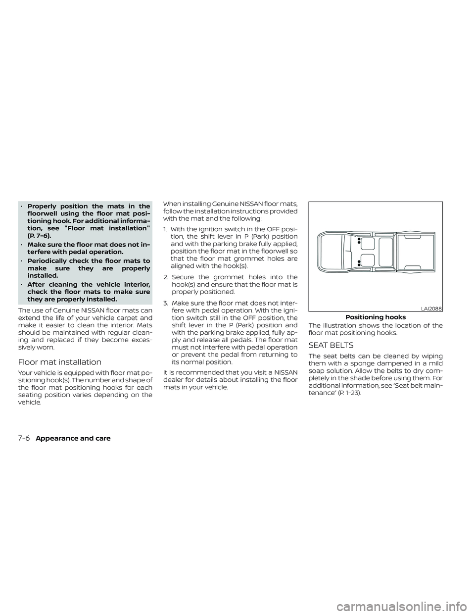 NISSAN TITAN 2023 Owners Manual •Properly position the mats in the
floorwell using the floor mat posi-
tioning hook. For additional informa-
tion, see "Floor mat installation"
(P. 7-6).
• Make sure the floor mat does not NISSAN TITAN 2023 Owners Manual •Properly position the mats in the
floorwell using the floor mat posi-
tioning hook. For additional informa-
tion, see "Floor mat installation"
(P. 7-6).
• Make sure the floor mat does not
