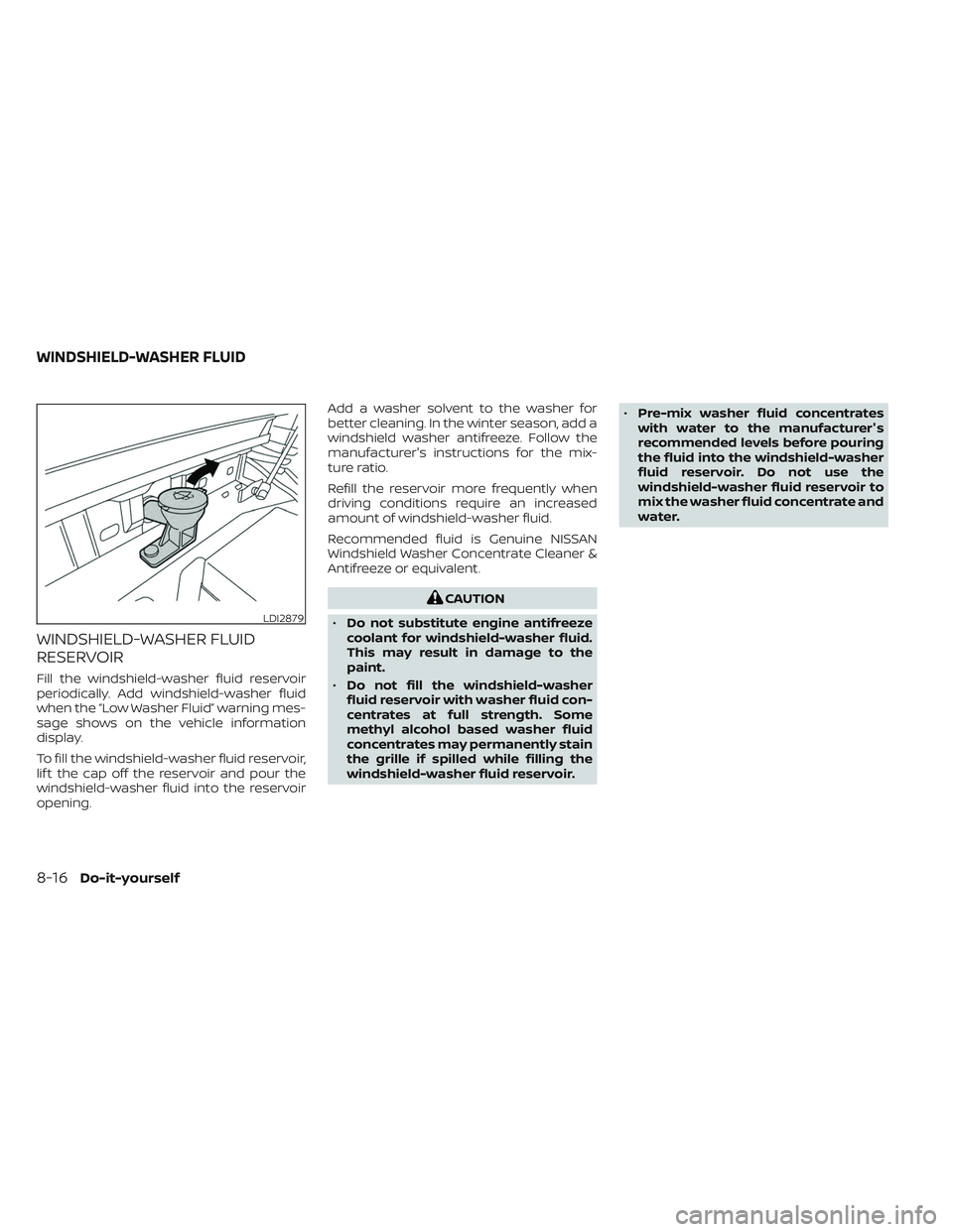 NISSAN TITAN 2023 Owners Manual WINDSHIELD-WASHER FLUID
RESERVOIR
Fill the windshield-washer fluid reservoir
periodically. Add windshield-washer fluid
when the “Low Washer Fluid” warning mes-
sage shows on the vehicle informatio NISSAN TITAN 2023 Owners Manual WINDSHIELD-WASHER FLUID
RESERVOIR
Fill the windshield-washer fluid reservoir
periodically. Add windshield-washer fluid
when the “Low Washer Fluid” warning mes-
sage shows on the vehicle informatio