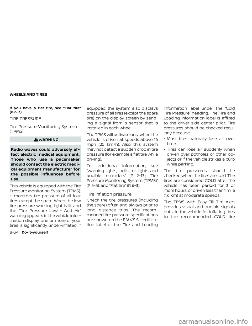 NISSAN TITAN 2023 Owners Manual If you have a flat tire, see “Flat tire”
(P. 6-3).
TIRE PRESSURE
Tire Pressure Monitoring System
(TPMS)
WARNING
Radio waves could adversely af-
fect electric medical equipment.
Those who use a pac NISSAN TITAN 2023 Owners Manual If you have a flat tire, see “Flat tire”
(P. 6-3).
TIRE PRESSURE
Tire Pressure Monitoring System
(TPMS)
WARNING
Radio waves could adversely af-
fect electric medical equipment.
Those who use a pac