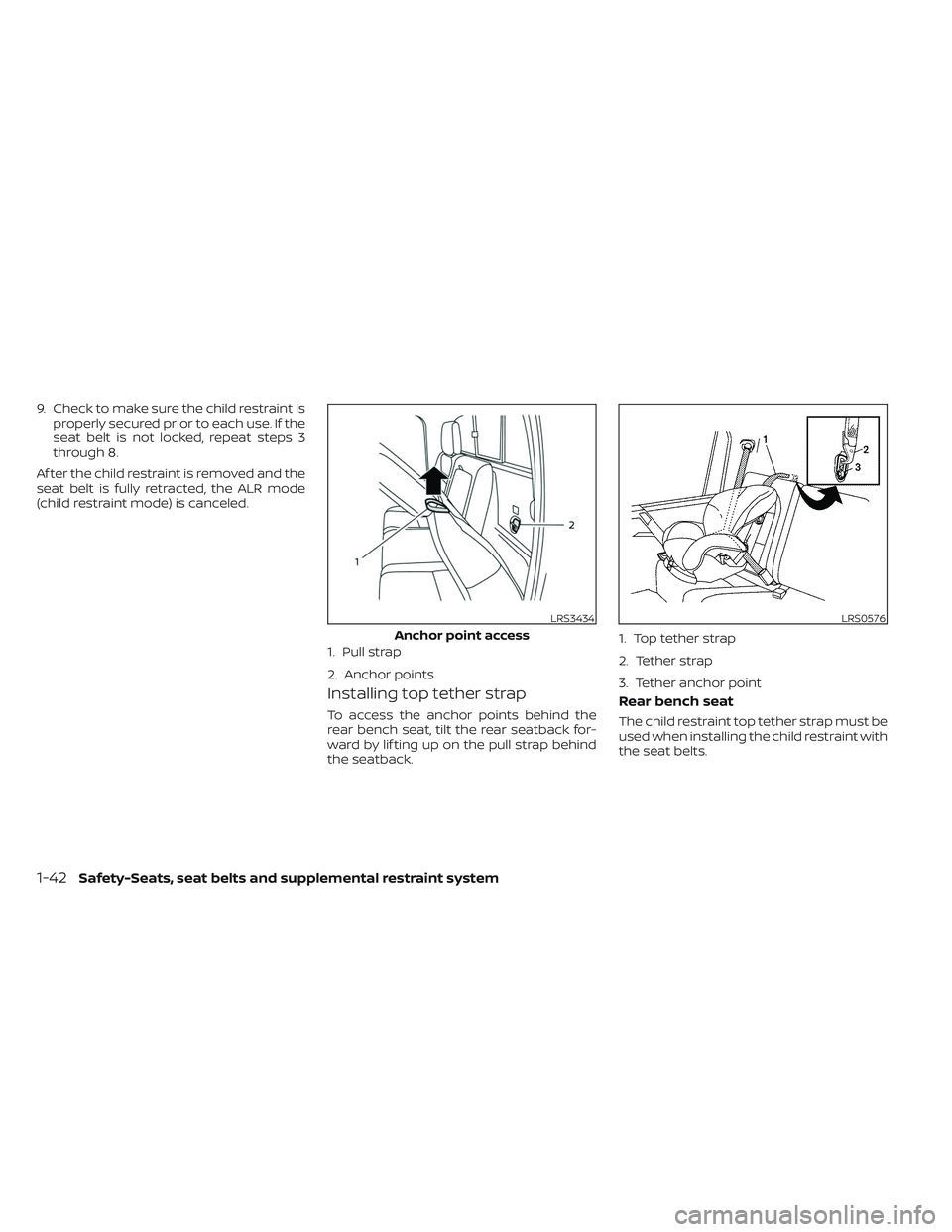 NISSAN TITAN 2023 Repair Manual 9. Check to make sure the child restraint isproperly secured prior to each use. If the
seat belt is not locked, repeat steps 3
through 8.
Af ter the child restraint is removed and the
seat belt is ful
