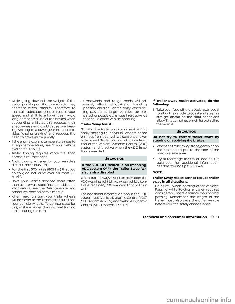 NISSAN TITAN 2023  Owners Manual • While going downhill, the weight of thetrailer pushing on the tow vehicle may
decrease overall stability. Therefore, to
maintain adequate control, reduce your
speed and shif t to a lower gear. Avo