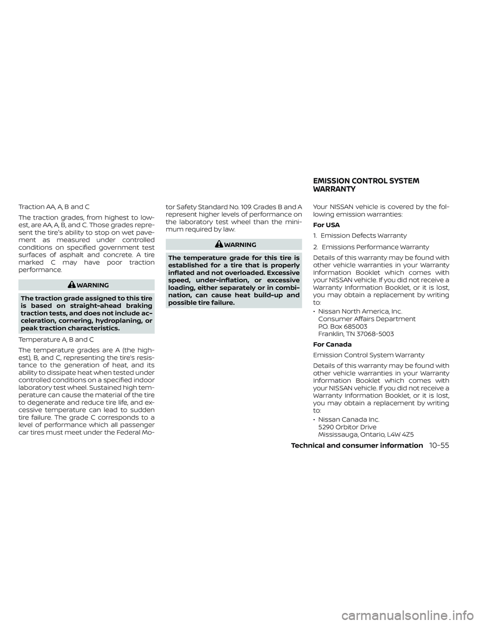 NISSAN TITAN 2023  Owners Manual Traction AA, A, B and C
The traction grades, from highest to low-
est, are AA, A, B, and C. Those grades repre-
sent the tire's ability to stop on wet pave-
ment as measured under controlled
condi