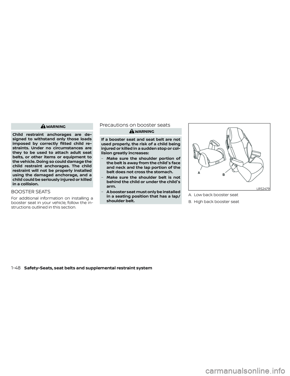 NISSAN TITAN 2023 Repair Manual WARNING
Child restraint anchorages are de-
signed to withstand only those loads
imposed by correctly fitted child re-
straints. Under no circumstances are
they to be used to attach adult seat
belts, o