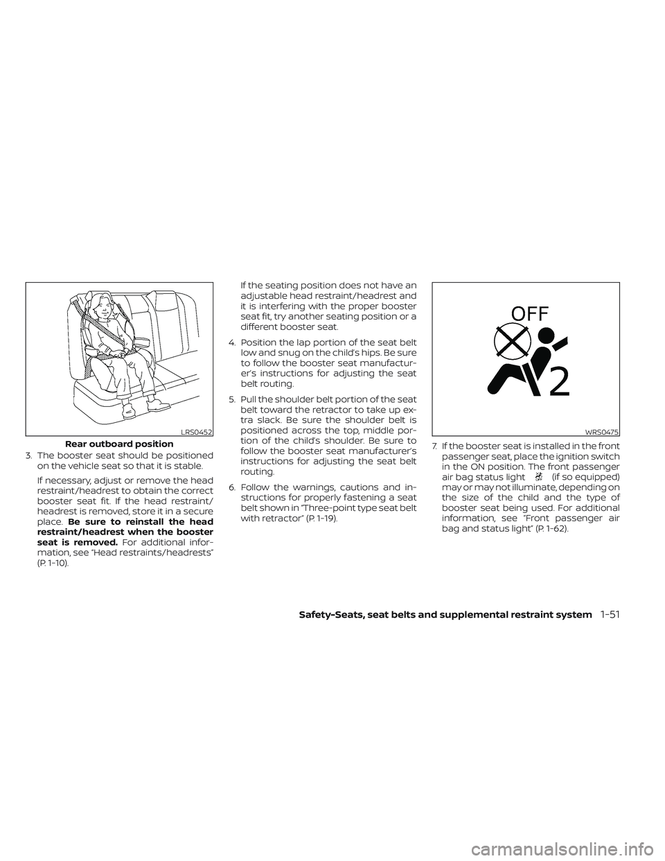 NISSAN TITAN 2023 Manual PDF 3. The booster seat should be positionedon the vehicle seat so that it is stable.
If necessary, adjust or remove the head
restraint/headrest to obtain the correct
booster seat fit. If the head restrai