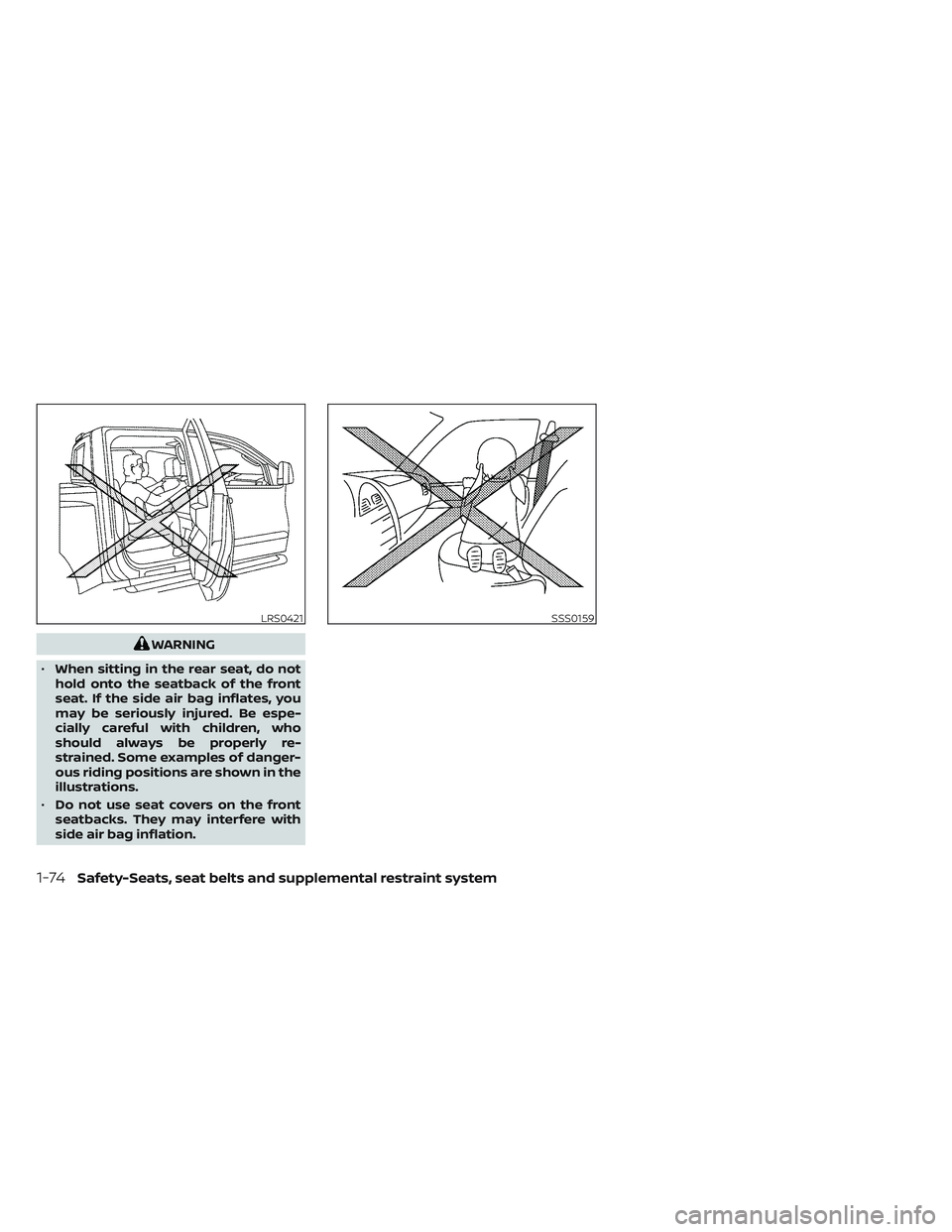 NISSAN TITAN 2023 Owners Manual WARNING
• When sitting in the rear seat, do not
hold onto the seatback of the front
seat. If the side air bag inflates, you
may be seriously injured. Be espe-
cially careful with children, who
shoul NISSAN TITAN 2023 Owners Manual WARNING
• When sitting in the rear seat, do not
hold onto the seatback of the front
seat. If the side air bag inflates, you
may be seriously injured. Be espe-
cially careful with children, who
shoul