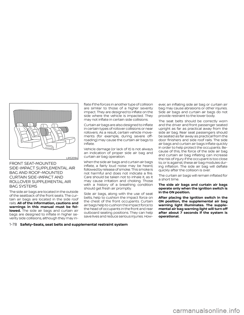 NISSAN TITAN 2023 Owners Manual FRONT SEAT-MOUNTED
SIDE-IMPACT SUPPLEMENTAL AIR
BAG AND ROOF-MOUNTED
CURTAIN SIDE-IMPACT AND
ROLLOVER SUPPLEMENTAL AIR
BAG SYSTEMS
The side air bags are located in the outside
of the seatback of the f NISSAN TITAN 2023 Owners Manual FRONT SEAT-MOUNTED
SIDE-IMPACT SUPPLEMENTAL AIR
BAG AND ROOF-MOUNTED
CURTAIN SIDE-IMPACT AND
ROLLOVER SUPPLEMENTAL AIR
BAG SYSTEMS
The side air bags are located in the outside
of the seatback of the f