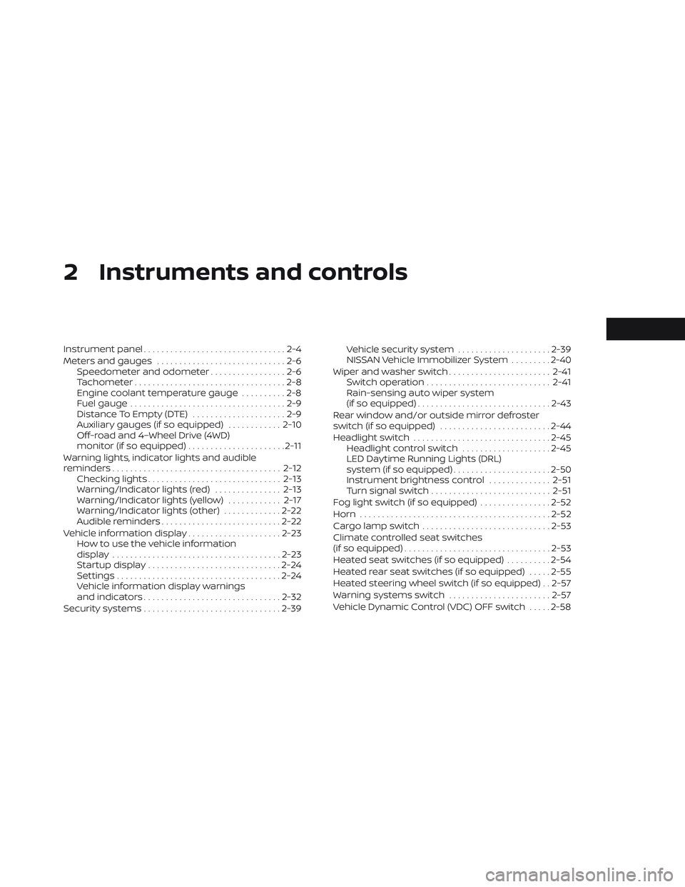 NISSAN TITAN 2022 Owners Manual 2 Instruments and controls
Instrument panel................................2-4
Meters and gauges .............................2-6
Speedometer and odometer .................2-6
Tachometer ............. NISSAN TITAN 2022 Owners Manual 2 Instruments and controls
Instrument panel................................2-4
Meters and gauges .............................2-6
Speedometer and odometer .................2-6
Tachometer .............