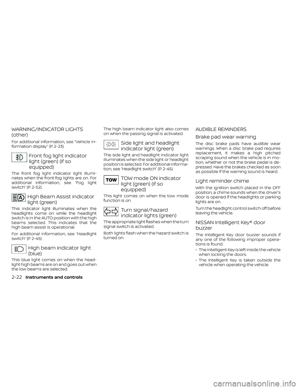 NISSAN TITAN 2022 Owners Manual WARNING/INDICATOR LIGHTS
(other)
For additional information, see “Vehicle in-
formation display” (P. 2-23).
Front fog light indicator
light (green) (if so
equipped)
The front fog light indicator l NISSAN TITAN 2022 Owners Manual WARNING/INDICATOR LIGHTS
(other)
For additional information, see “Vehicle in-
formation display” (P. 2-23).
Front fog light indicator
light (green) (if so
equipped)
The front fog light indicator l