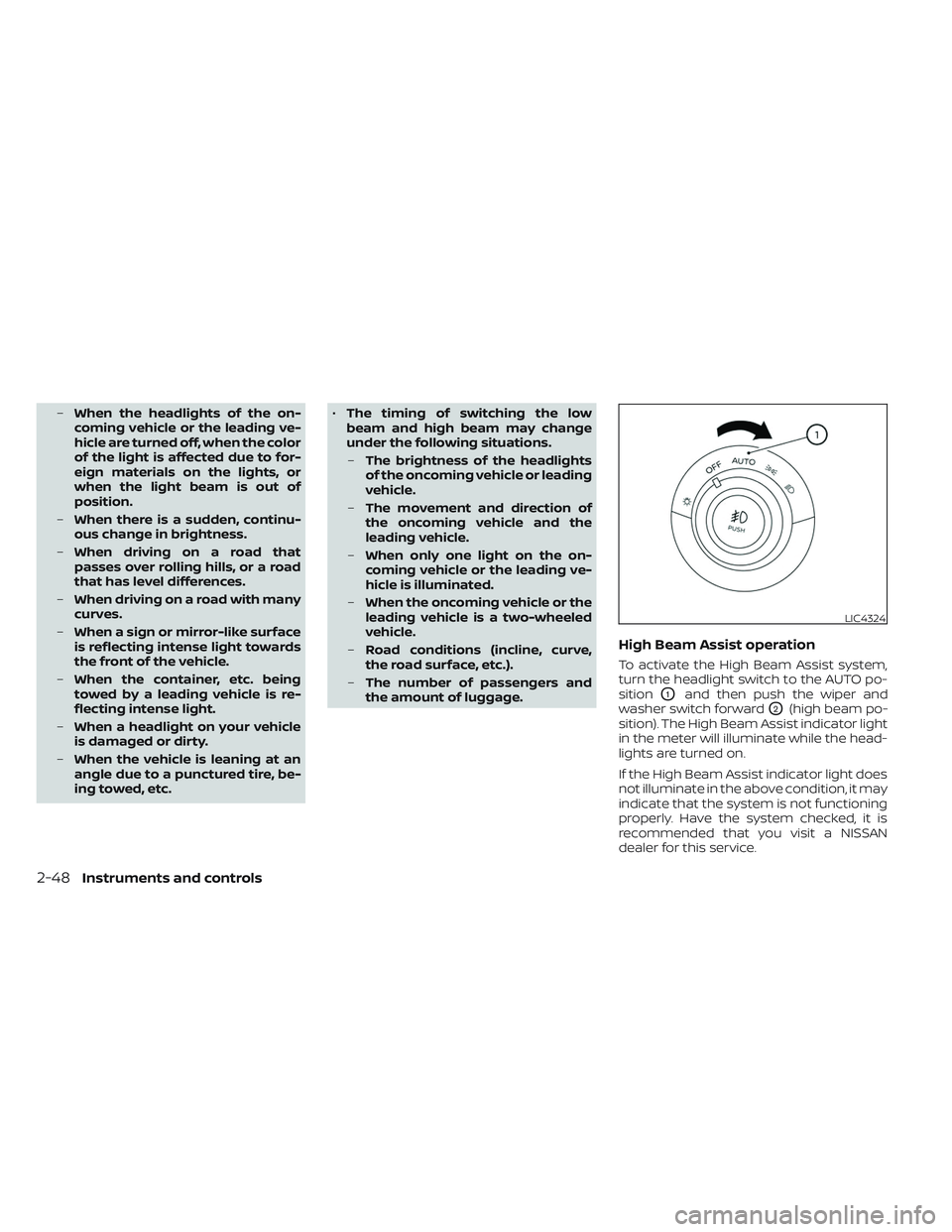 NISSAN TITAN 2022  Owners Manual –When the headlights of the on-
coming vehicle or the leading ve-
hicle are turned off, when the color
of the light is affected due to for-
eign materials on the lights, or
when the light beam is ou