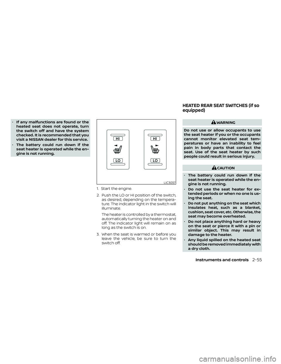 NISSAN TITAN 2022 Owners Manual •If any malfunctions are found or the
heated seat does not operate, turn
the switch off and have the system
checked. It is recommended that you
visit a NISSAN dealer for this service.
• The batter NISSAN TITAN 2022 Owners Manual •If any malfunctions are found or the
heated seat does not operate, turn
the switch off and have the system
checked. It is recommended that you
visit a NISSAN dealer for this service.
• The batter