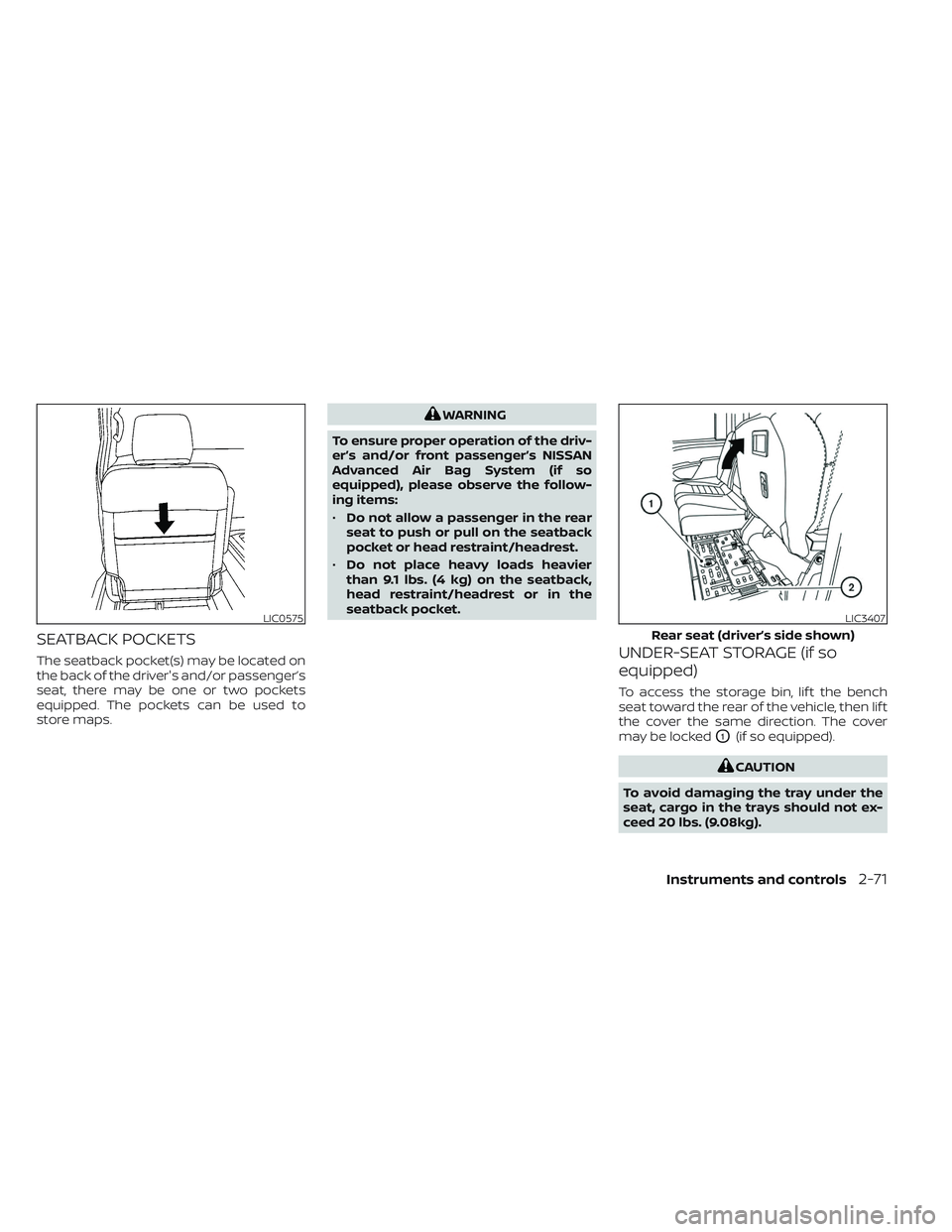 NISSAN TITAN 2022 Owners Manual SEATBACK POCKETS
The seatback pocket(s) may be located on
the back of the driver's and/or passenger’s
seat, there may be one or two pockets
equipped. The pockets can be used to
store maps.
WARNI NISSAN TITAN 2022 Owners Manual SEATBACK POCKETS
The seatback pocket(s) may be located on
the back of the driver's and/or passenger’s
seat, there may be one or two pockets
equipped. The pockets can be used to
store maps.
WARNI