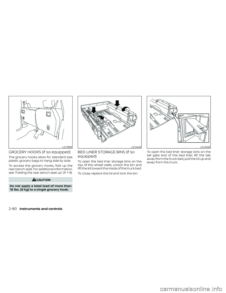 NISSAN TITAN 2022 Owners Manual GROCERY HOOKS (if so equipped)
The grocery hooks allow for standard size
plastic grocery bags to hang side by side.
To access the grocery hooks, fold up the
rear bench seat. For additional information NISSAN TITAN 2022 Owners Manual GROCERY HOOKS (if so equipped)
The grocery hooks allow for standard size
plastic grocery bags to hang side by side.
To access the grocery hooks, fold up the
rear bench seat. For additional information