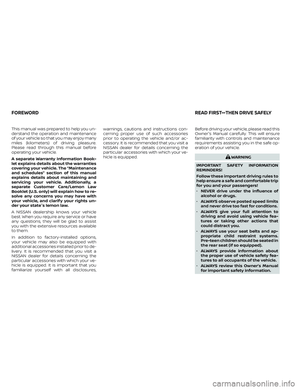 NISSAN TITAN 2022 Owners Manual This manual was prepared to help you un-
derstand the operation and maintenance
of your vehicle so that you may enjoy many
miles (kilometers) of driving pleasure.
Please read through this manual befor NISSAN TITAN 2022 Owners Manual This manual was prepared to help you un-
derstand the operation and maintenance
of your vehicle so that you may enjoy many
miles (kilometers) of driving pleasure.
Please read through this manual befor