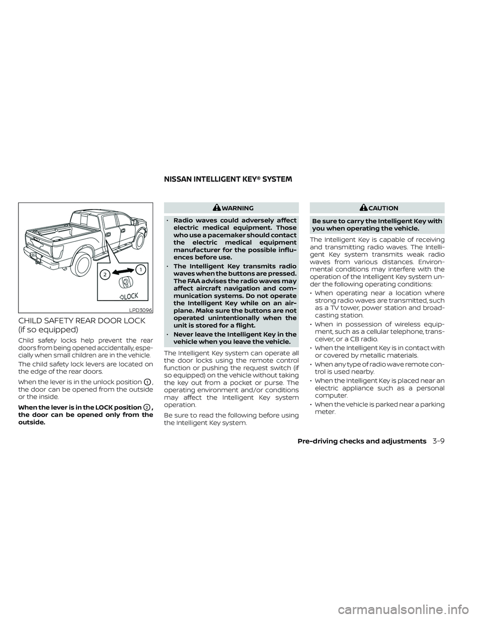 NISSAN TITAN 2022 Owners Manual CHILD SAFETY REAR DOOR LOCK
(if so equipped)
Child safety locks help prevent the rear
doors from being opened accidentally, espe-
cially when small children are in the vehicle.
The child safety lock l NISSAN TITAN 2022 Owners Manual CHILD SAFETY REAR DOOR LOCK
(if so equipped)
Child safety locks help prevent the rear
doors from being opened accidentally, espe-
cially when small children are in the vehicle.
The child safety lock l