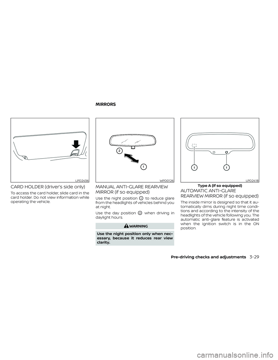 NISSAN TITAN 2022 Owners Manual CARD HOLDER (driver’s side only)
To access the card holder, slide card in the
card holder. Do not view information while
operating the vehicle.
MANUAL ANTI-GLARE REARVIEW
MIRROR (if so equipped)
Use NISSAN TITAN 2022 Owners Manual CARD HOLDER (driver’s side only)
To access the card holder, slide card in the
card holder. Do not view information while
operating the vehicle.
MANUAL ANTI-GLARE REARVIEW
MIRROR (if so equipped)
Use