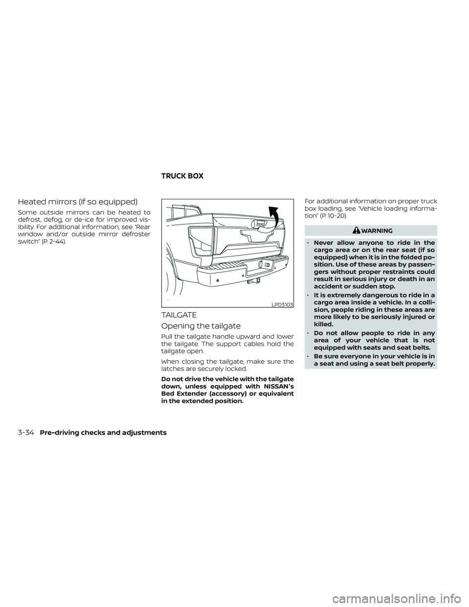 NISSAN TITAN 2022 Owners Manual Heated mirrors (if so equipped)
Some outside mirrors can be heated to
defrost, defog, or de-ice for improved vis-
ibility. For additional information, see “Rear
window and/or outside mirror defroste NISSAN TITAN 2022 Owners Manual Heated mirrors (if so equipped)
Some outside mirrors can be heated to
defrost, defog, or de-ice for improved vis-
ibility. For additional information, see “Rear
window and/or outside mirror defroste
