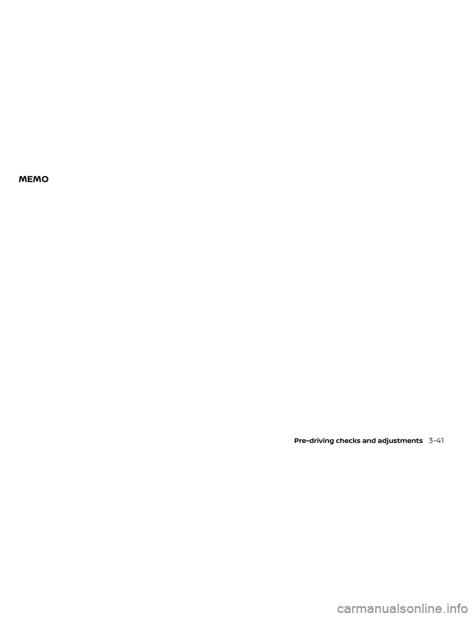 NISSAN TITAN 2022 Owners Manual MEMO
Pre-driving checks and adjustments3-41 NISSAN TITAN 2022 Owners Manual MEMO
Pre-driving checks and adjustments3-41