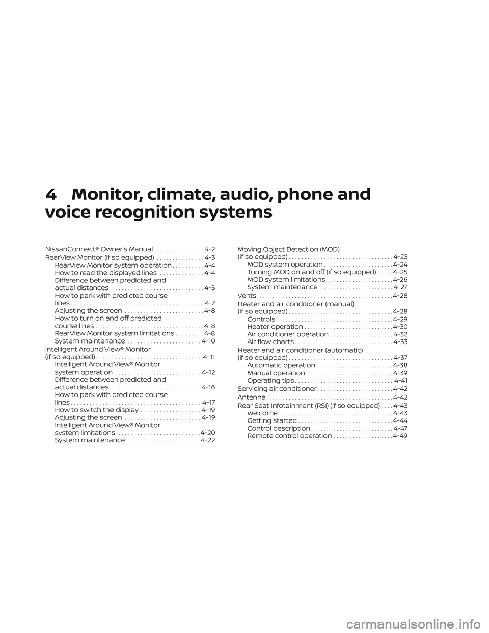 NISSAN TITAN 2022 Owners Manual 4 Monitor, climate, audio, phone and
voice recognition systems
NissanConnect® Owner’s Manual...............4-2
RearView Monitor (if so equipped) ...............4-3
RearView Monitor system operation NISSAN TITAN 2022 Owners Manual 4 Monitor, climate, audio, phone and
voice recognition systems
NissanConnect® Owner’s Manual...............4-2
RearView Monitor (if so equipped) ...............4-3
RearView Monitor system operation