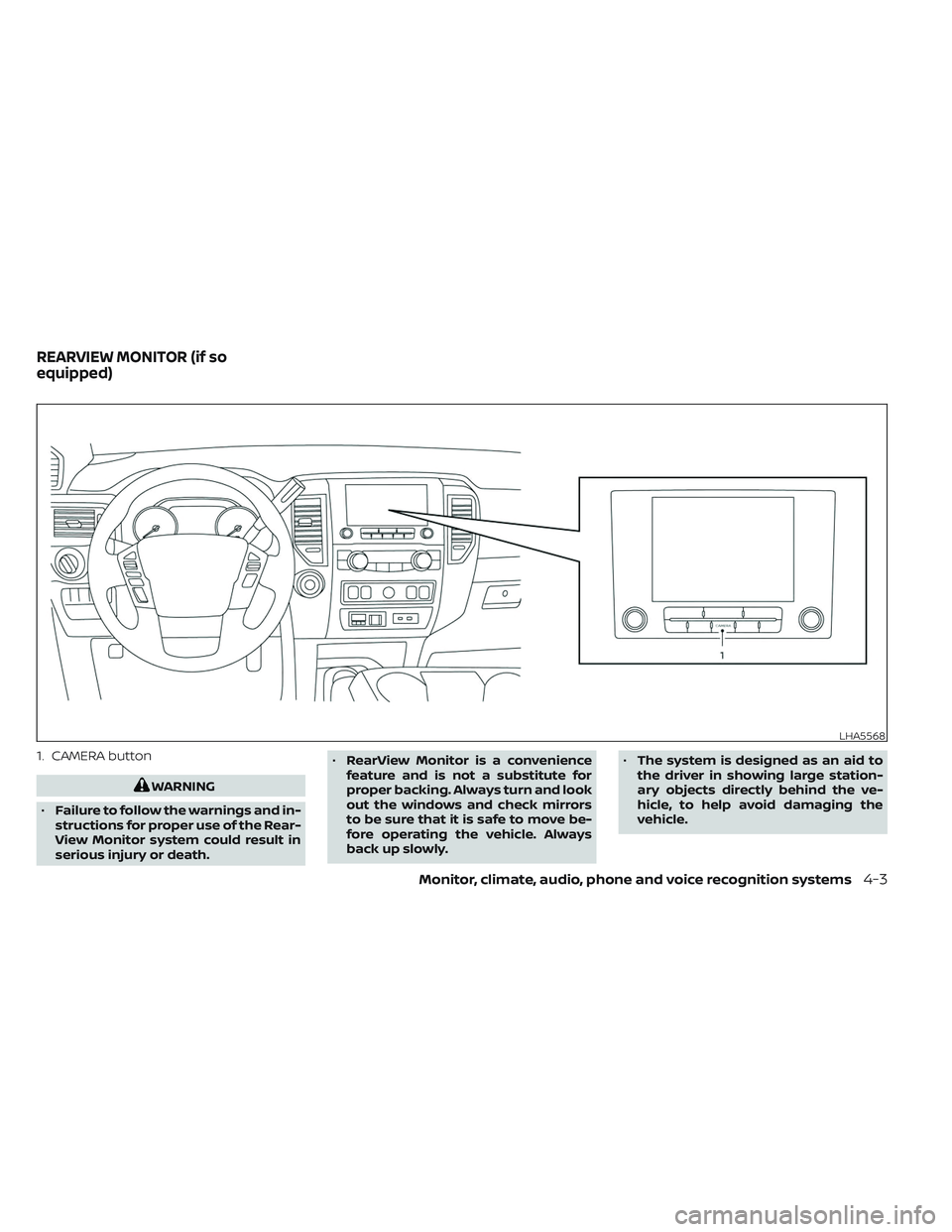 NISSAN TITAN 2022 Owners Manual 1. CAMERA button
WARNING
• Failure to follow the warnings and in-
structions for proper use of the Rear-
View Monitor system could result in
serious injury or death. •
RearView Monitor is a conven NISSAN TITAN 2022 Owners Manual 1. CAMERA button
WARNING
• Failure to follow the warnings and in-
structions for proper use of the Rear-
View Monitor system could result in
serious injury or death. •
RearView Monitor is a conven