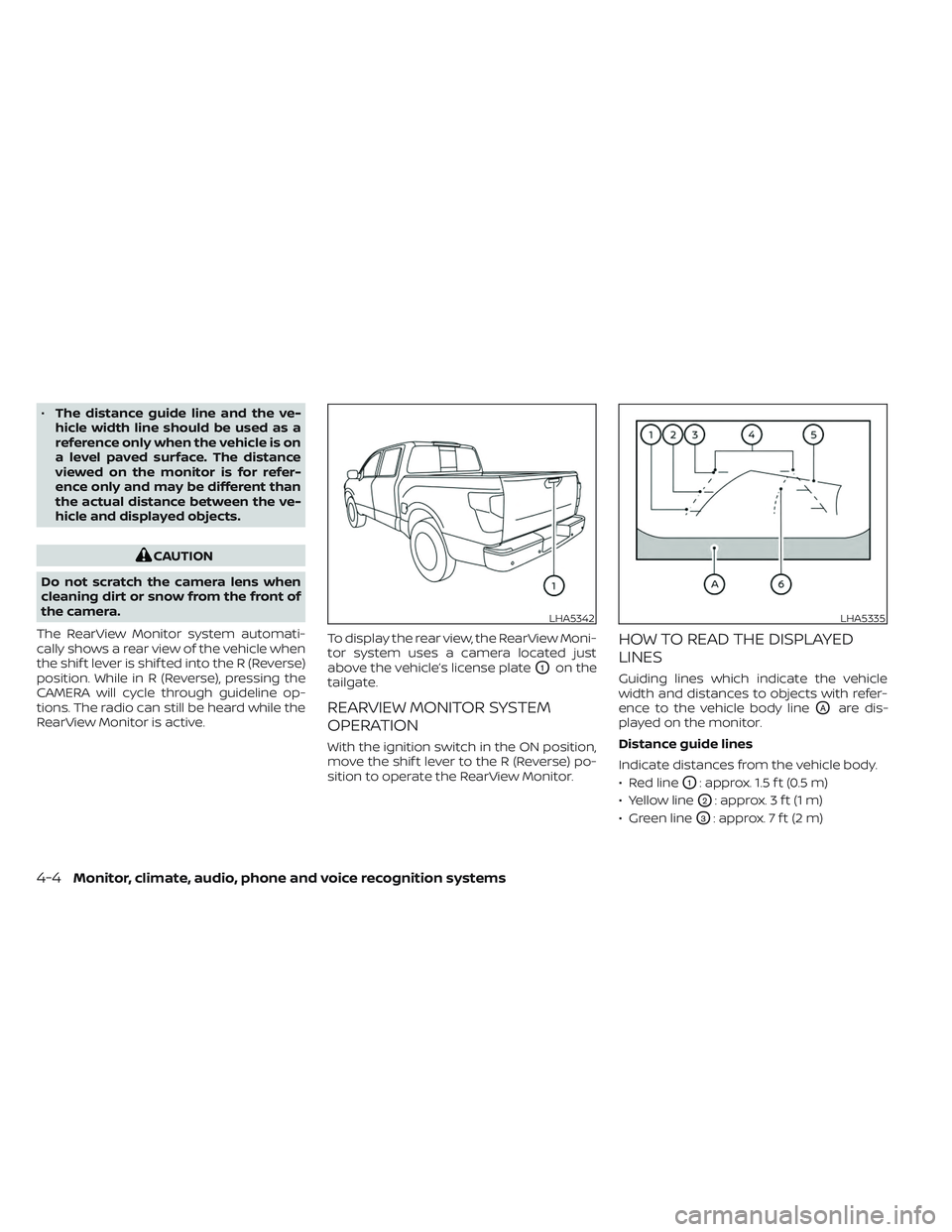 NISSAN TITAN 2022 Owners Manual •The distance guide line and the ve-
hicle width line should be used as a
reference only when the vehicle is on
a level paved surface. The distance
viewed on the monitor is for refer-
ence only and NISSAN TITAN 2022 Owners Manual •The distance guide line and the ve-
hicle width line should be used as a
reference only when the vehicle is on
a level paved surface. The distance
viewed on the monitor is for refer-
ence only and
