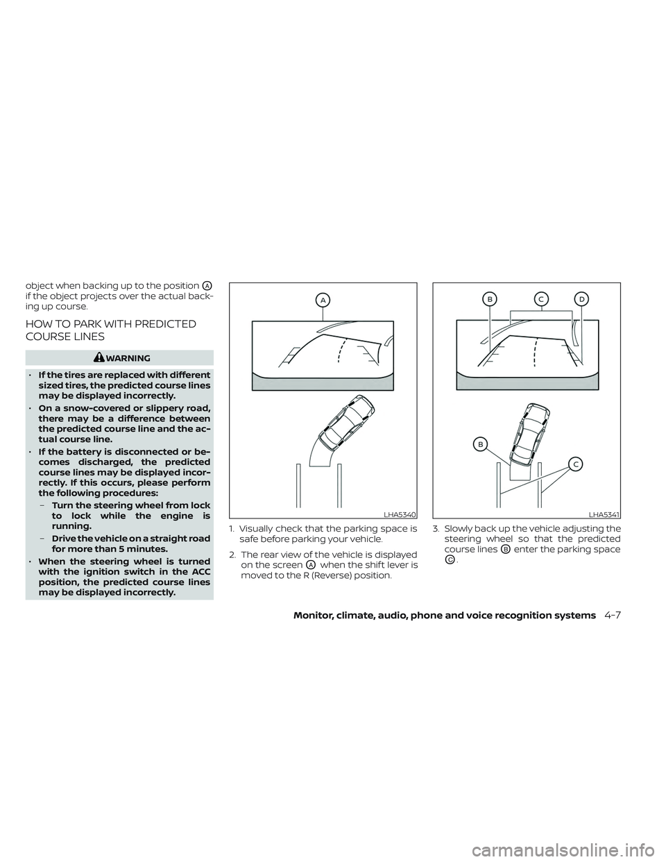 NISSAN TITAN 2022 Owners Manual object when backing up to the positionOA
if the object projects over the actual back-
ing up course.
HOW TO PARK WITH PREDICTED
COURSE LINES
WARNING
• If the tires are replaced with different
sized NISSAN TITAN 2022 Owners Manual object when backing up to the positionOA
if the object projects over the actual back-
ing up course.
HOW TO PARK WITH PREDICTED
COURSE LINES
WARNING
• If the tires are replaced with different
sized