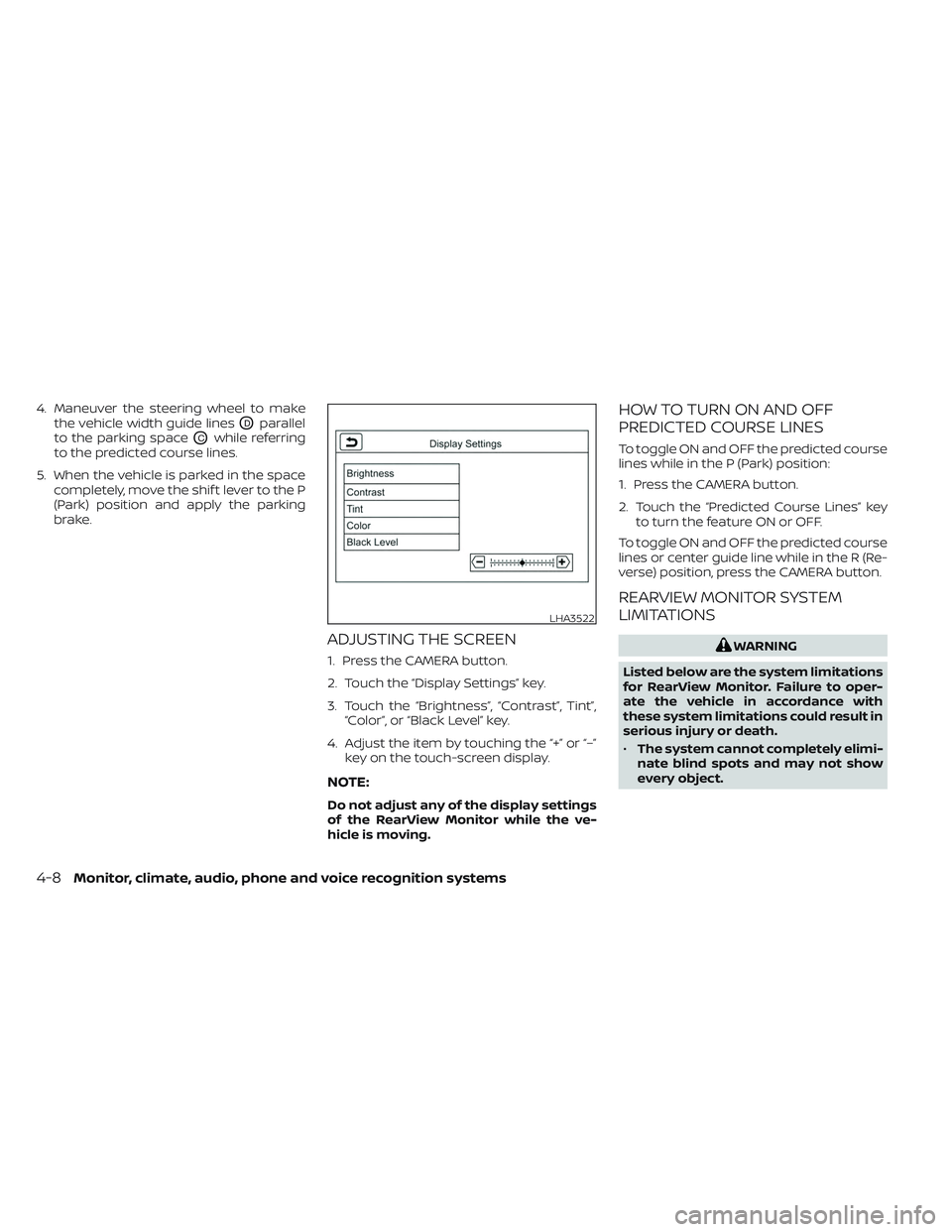 NISSAN TITAN 2022 Owners Manual 4. Maneuver the steering wheel to makethe vehicle width guide lines
ODparallel
to the parking space
OCwhile referring
to the predicted course lines.
5. When the vehicle is parked in the space complete NISSAN TITAN 2022 Owners Manual 4. Maneuver the steering wheel to makethe vehicle width guide lines
ODparallel
to the parking space
OCwhile referring
to the predicted course lines.
5. When the vehicle is parked in the space complete