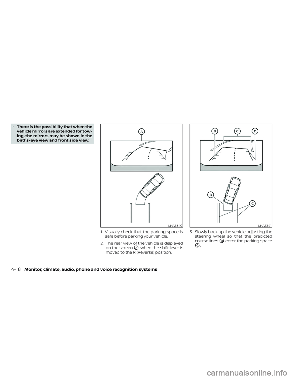 NISSAN TITAN 2022 Owners Manual •There is the possibility that when the
vehicle mirrors are extended for tow-
ing, the mirrors may be shown in the
bird's-eye view and front side view.
1. Visually check that the parking space i NISSAN TITAN 2022 Owners Manual •There is the possibility that when the
vehicle mirrors are extended for tow-
ing, the mirrors may be shown in the
bird's-eye view and front side view.
1. Visually check that the parking space i