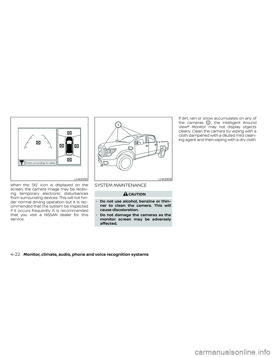 NISSAN TITAN 2022  Owners Manual When the “[X]” icon is displayed on the
screen, the camera image may be receiv-
ing temporary electronic disturbances
from surrounding devices. This will not hin-
der normal driving operation but 