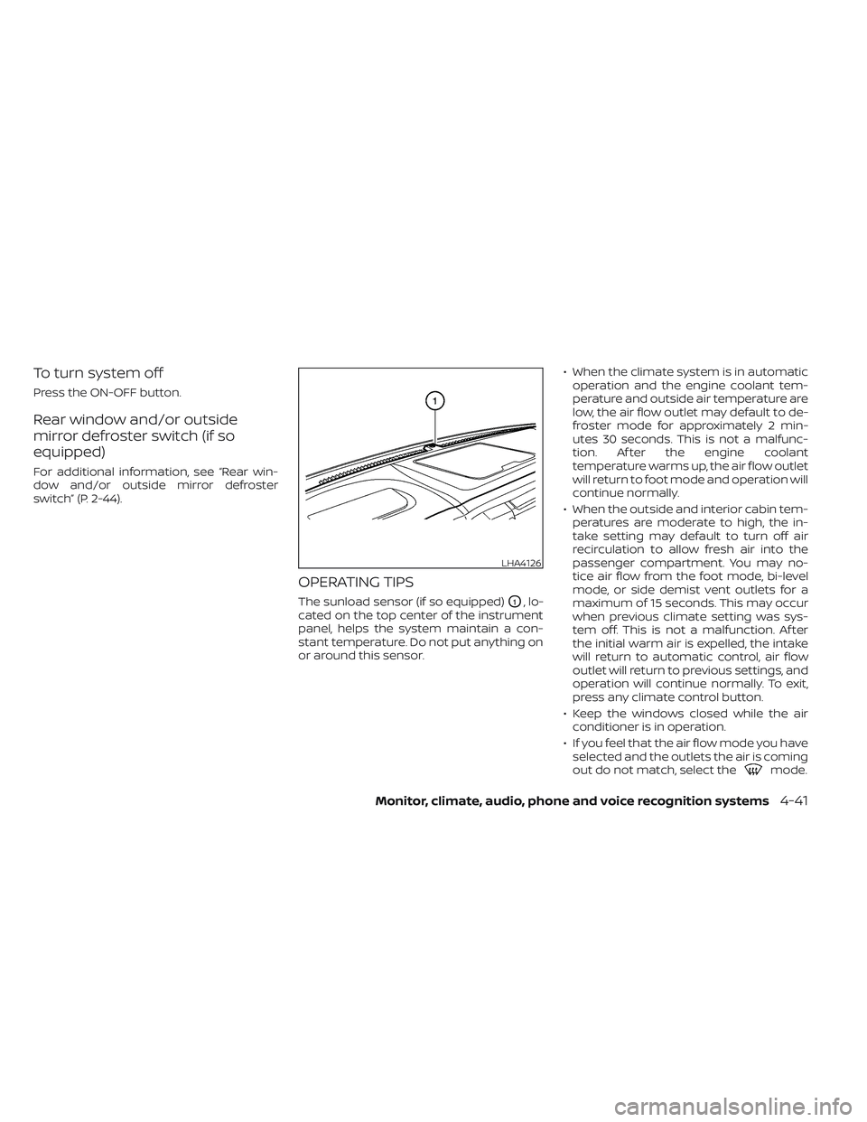 NISSAN TITAN 2022 Owners Manual To turn system off
Press the ON-OFF button.
Rear window and/or outside
mirror defroster switch (if so
equipped)
For additional information, see “Rear win-
dow and/or outside mirror defroster
switch NISSAN TITAN 2022 Owners Manual To turn system off
Press the ON-OFF button.
Rear window and/or outside
mirror defroster switch (if so
equipped)
For additional information, see “Rear win-
dow and/or outside mirror defroster
switch