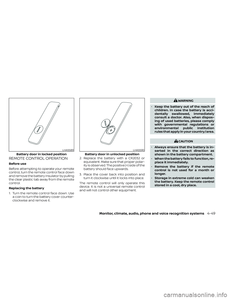 NISSAN TITAN 2022 Owners Manual REMOTE CONTROL OPERATION
Before use
Before attempting to operate your remote
control, turn the remote control face down
and remove the battery insulator by pulling
the clear plastic tab away from the NISSAN TITAN 2022 Owners Manual REMOTE CONTROL OPERATION
Before use
Before attempting to operate your remote
control, turn the remote control face down
and remove the battery insulator by pulling
the clear plastic tab away from the
