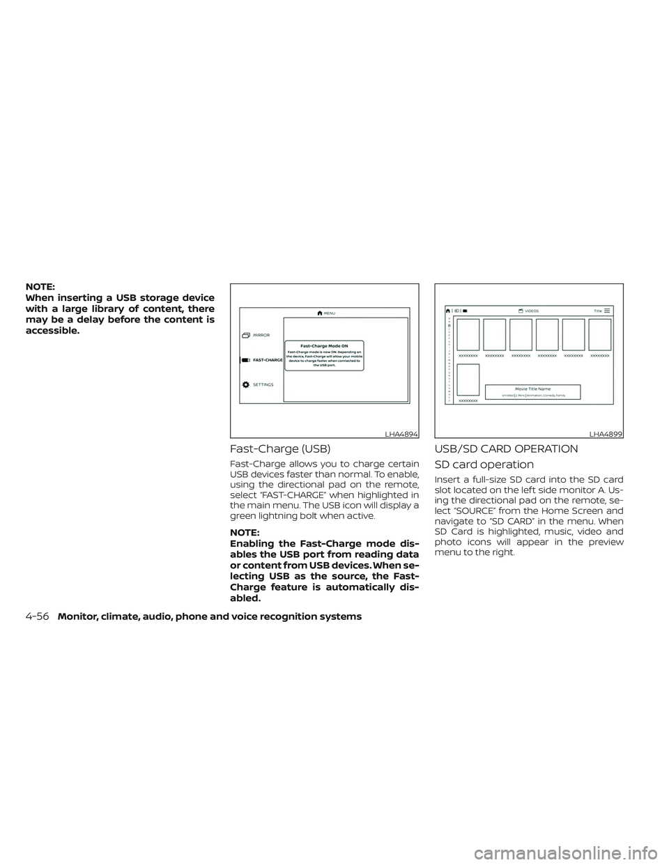 NISSAN TITAN 2022 Owners Manual NOTE:
When inserting a USB storage device
with a large library of content, there
may be a delay before the content is
accessible.
Fast-Charge (USB)
Fast-Charge allows you to charge certain
USB devices NISSAN TITAN 2022 Owners Manual NOTE:
When inserting a USB storage device
with a large library of content, there
may be a delay before the content is
accessible.
Fast-Charge (USB)
Fast-Charge allows you to charge certain
USB devices