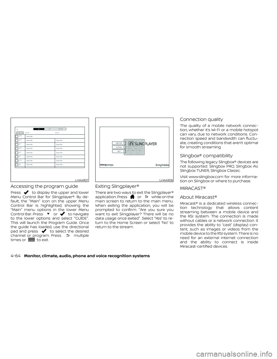 NISSAN TITAN 2022  Owners Manual Accessing the program guide
Pressto display the upper and lower
Menu Control Bar for Slingplayer®. By de-
fault, the "Main" icon on the upper Menu
Control Bar is highlighted, showing the
"