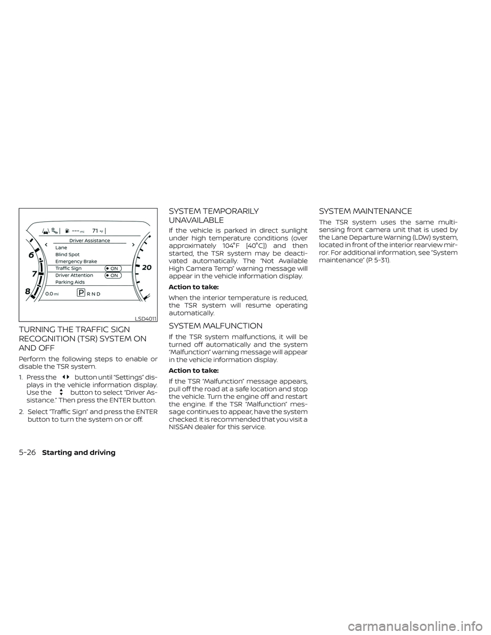 NISSAN TITAN 2022 Owners Manual TURNING THE TRAFFIC SIGN
RECOGNITION (TSR) SYSTEM ON
AND OFF
Perform the following steps to enable or
disable the TSR system.
1. Press the
button until “Settings” dis-
plays in the vehicle informa NISSAN TITAN 2022 Owners Manual TURNING THE TRAFFIC SIGN
RECOGNITION (TSR) SYSTEM ON
AND OFF
Perform the following steps to enable or
disable the TSR system.
1. Press the
button until “Settings” dis-
plays in the vehicle informa