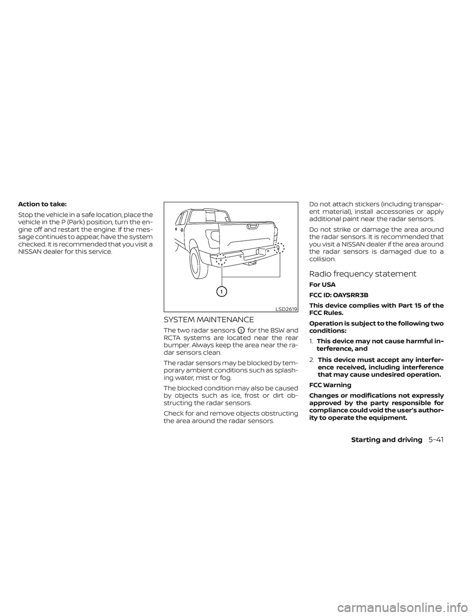 NISSAN TITAN 2022 Owners Manual Action to take:
Stop the vehicle in a safe location, place the
vehicle in the P (Park) position, turn the en-
gine off and restart the engine. If the mes-
sage continues to appear, have the system
che NISSAN TITAN 2022 Owners Manual Action to take:
Stop the vehicle in a safe location, place the
vehicle in the P (Park) position, turn the en-
gine off and restart the engine. If the mes-
sage continues to appear, have the system
che