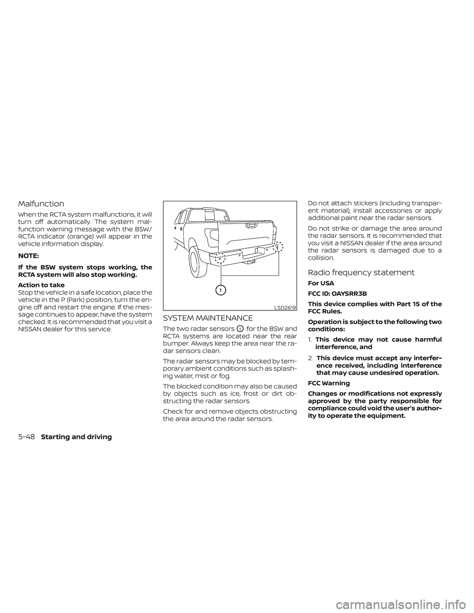 NISSAN TITAN 2022 Owners Manual Malfunction
When the RCTA system malfunctions, it will
turn off automatically. The system mal-
function warning message with the BSW/
RCTA indicator (orange) will appear in the
vehicle information dis NISSAN TITAN 2022 Owners Manual Malfunction
When the RCTA system malfunctions, it will
turn off automatically. The system mal-
function warning message with the BSW/
RCTA indicator (orange) will appear in the
vehicle information dis