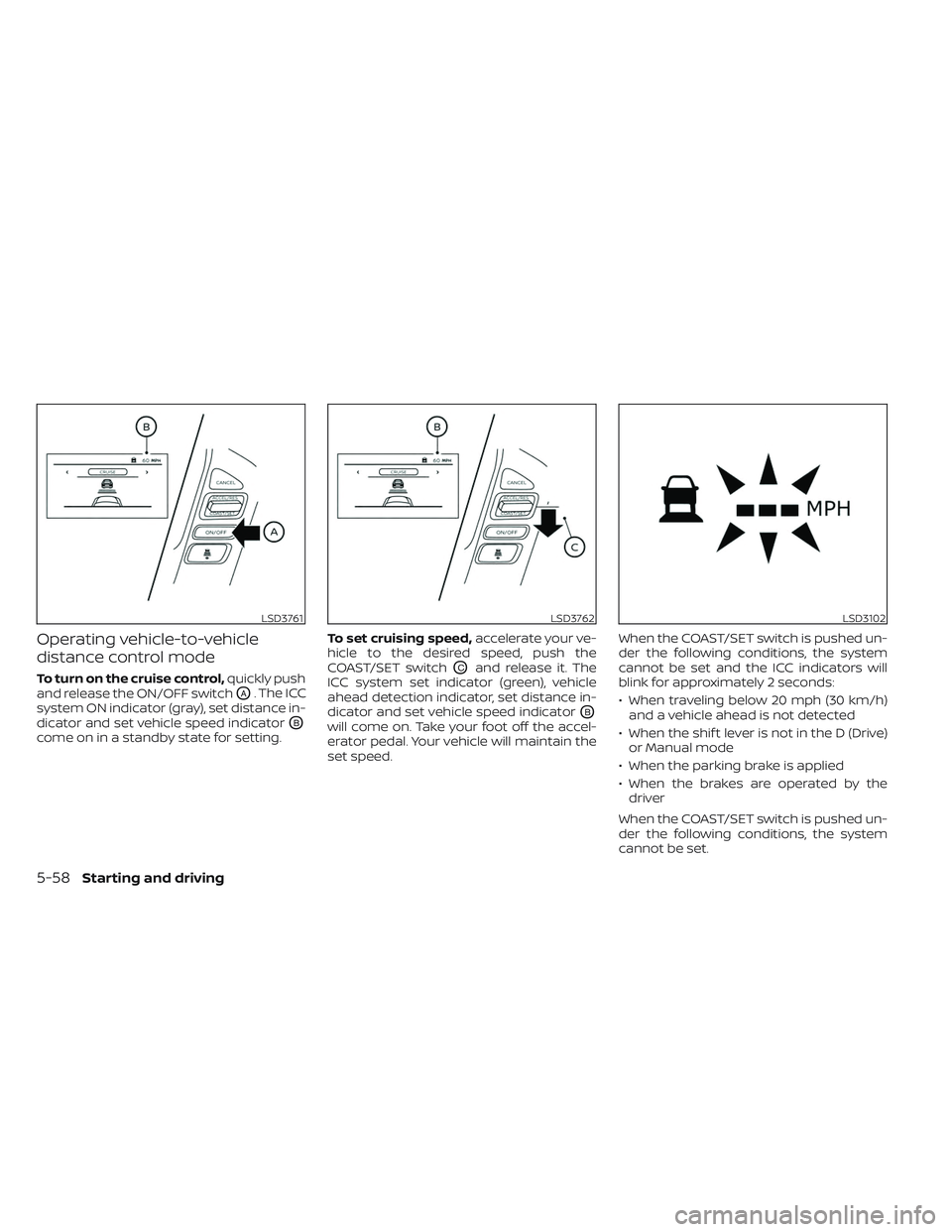 NISSAN TITAN 2022 Owners Manual Operating vehicle-to-vehicle
distance control mode
To turn on the cruise control,quickly push
and release the ON/OFF switch
OA. The ICC
system ON indicator (gray), set distance in-
dicator and set veh NISSAN TITAN 2022 Owners Manual Operating vehicle-to-vehicle
distance control mode
To turn on the cruise control,quickly push
and release the ON/OFF switch
OA. The ICC
system ON indicator (gray), set distance in-
dicator and set veh