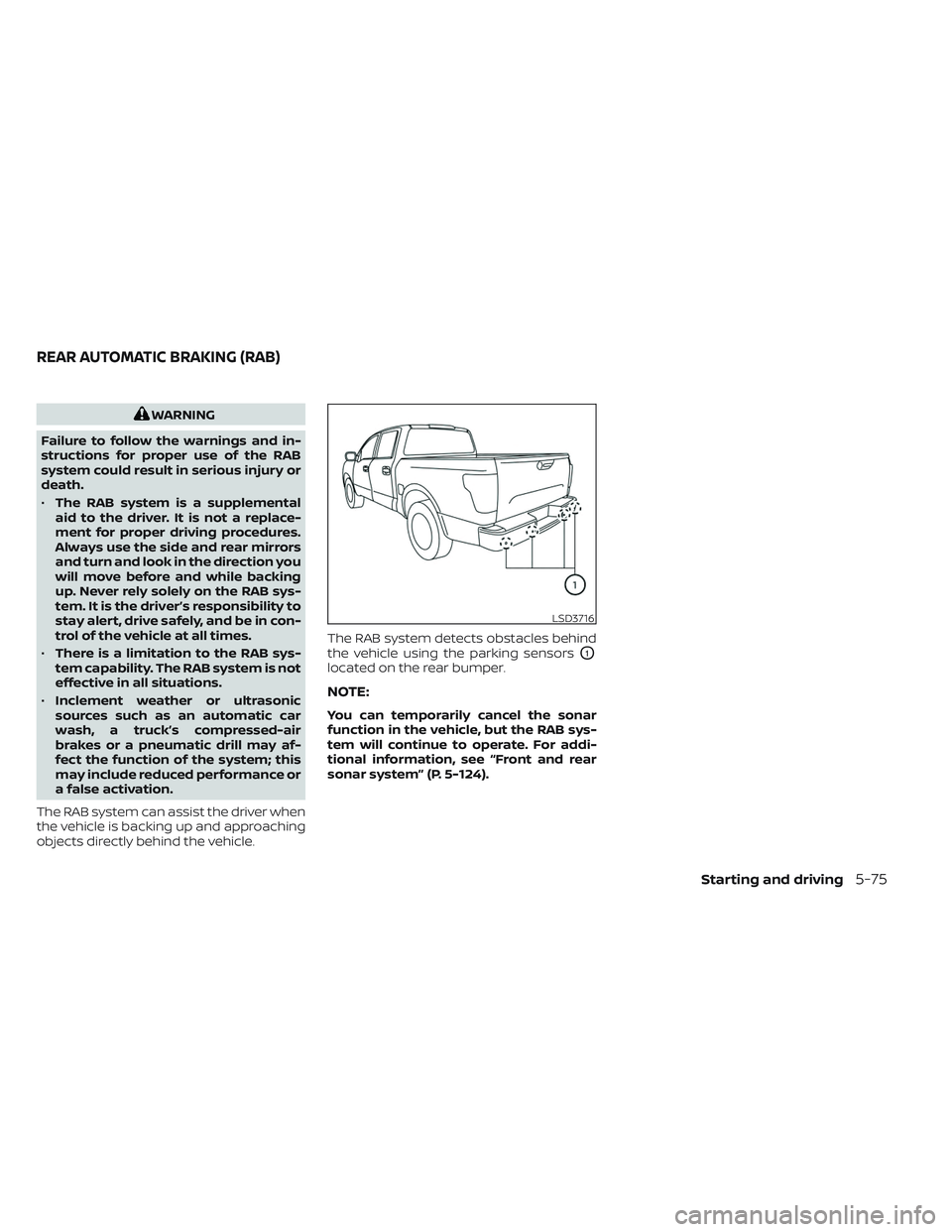 NISSAN TITAN 2022  Owners Manual WARNING
Failure to follow the warnings and in-
structions for proper use of the RAB
system could result in serious injury or
death.
• The RAB system is a supplemental
aid to the driver. It is not a 