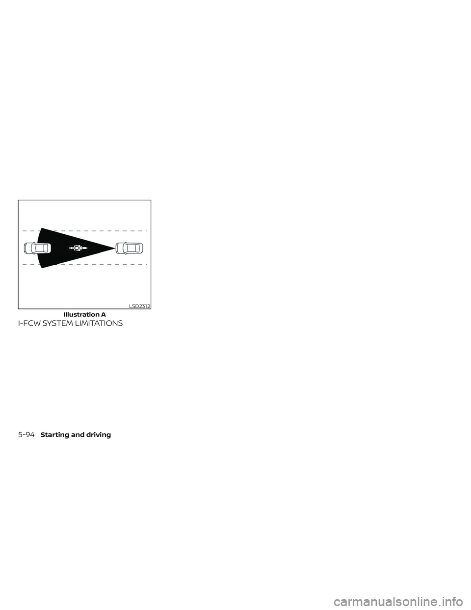 NISSAN TITAN 2022 Owners Manual I-FCW SYSTEM LIMITATIONS
LSD2312
Illustration A
5-94Starting and driving NISSAN TITAN 2022 Owners Manual I-FCW SYSTEM LIMITATIONS
LSD2312
Illustration A
5-94Starting and driving