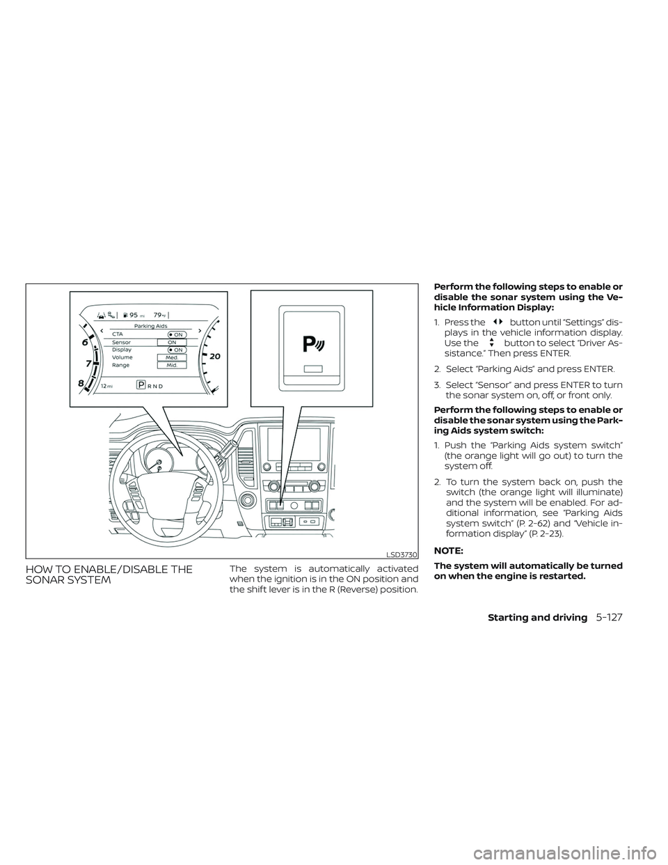 NISSAN TITAN 2022 Owners Manual HOW TO ENABLE/DISABLE THE
SONAR SYSTEMThe system is automatically activated
when the ignition is in the ON position and
the shif t lever is in the R (Reverse) position.Perform the following steps to e NISSAN TITAN 2022 Owners Manual HOW TO ENABLE/DISABLE THE
SONAR SYSTEMThe system is automatically activated
when the ignition is in the ON position and
the shif t lever is in the R (Reverse) position.Perform the following steps to e