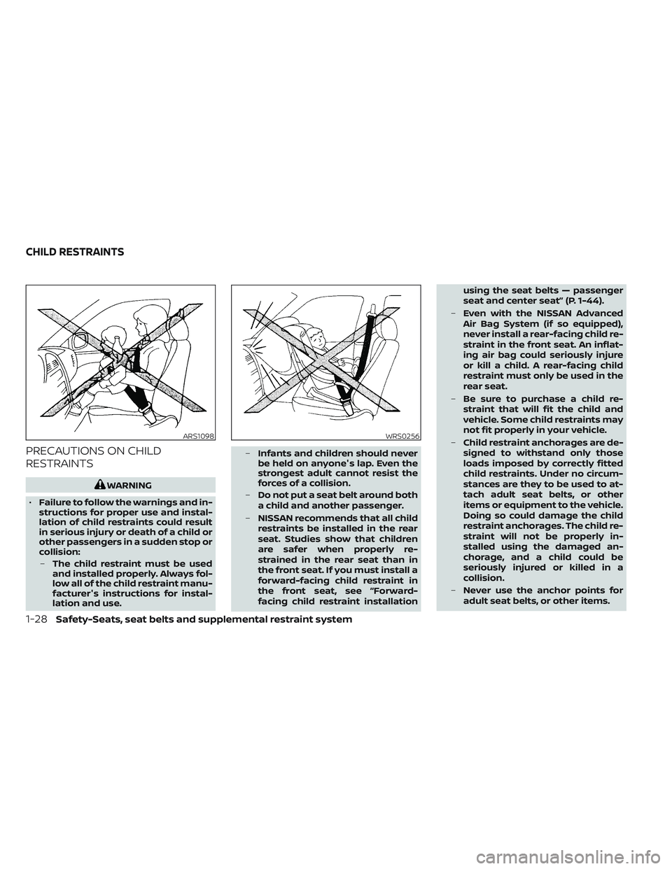 NISSAN TITAN 2022 Service Manual PRECAUTIONS ON CHILD
RESTRAINTS
WARNING
• Failure to follow the warnings and in-
structions for proper use and instal-
lation of child restraints could result
in serious injury or death of a child o NISSAN TITAN 2022 Service Manual PRECAUTIONS ON CHILD
RESTRAINTS
WARNING
• Failure to follow the warnings and in-
structions for proper use and instal-
lation of child restraints could result
in serious injury or death of a child o