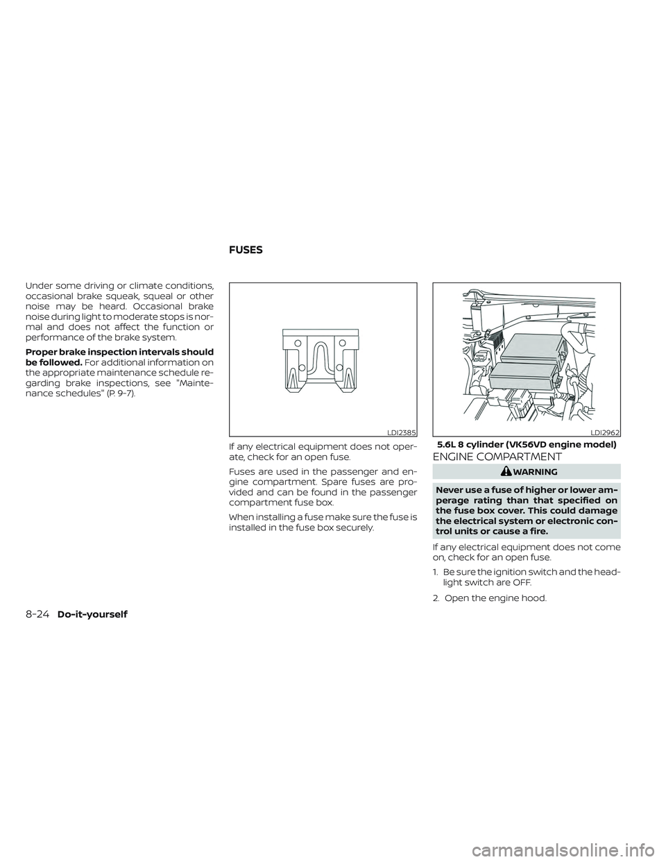 NISSAN TITAN 2022 Owners Manual Under some driving or climate conditions,
occasional brake squeak, squeal or other
noise may be heard. Occasional brake
noise during light to moderate stops is nor-
mal and does not affect the functio NISSAN TITAN 2022 Owners Manual Under some driving or climate conditions,
occasional brake squeak, squeal or other
noise may be heard. Occasional brake
noise during light to moderate stops is nor-
mal and does not affect the functio