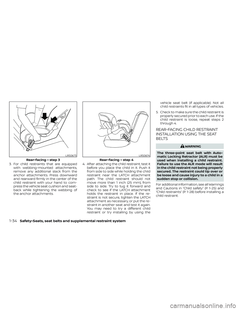 NISSAN TITAN 2022 Workshop Manual 3. For child restraints that are equippedwith webbing-mounted attachments,
remove any additional slack from the
anchor attachments. Press downward
and rearward firmly in the center of the
child restra NISSAN TITAN 2022 Workshop Manual 3. For child restraints that are equippedwith webbing-mounted attachments,
remove any additional slack from the
anchor attachments. Press downward
and rearward firmly in the center of the
child restra