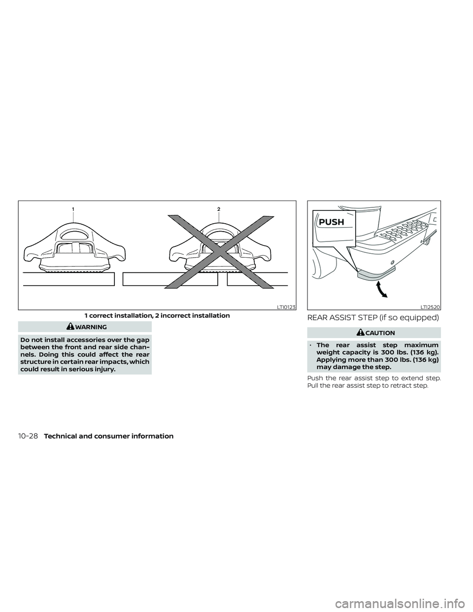 NISSAN TITAN 2022 Owners Manual WARNING
Do not install accessories over the gap
between the front and rear side chan-
nels. Doing this could affect the rear
structure in certain rear impacts, which
could result in serious injury.
RE NISSAN TITAN 2022 Owners Manual WARNING
Do not install accessories over the gap
between the front and rear side chan-
nels. Doing this could affect the rear
structure in certain rear impacts, which
could result in serious injury.
RE