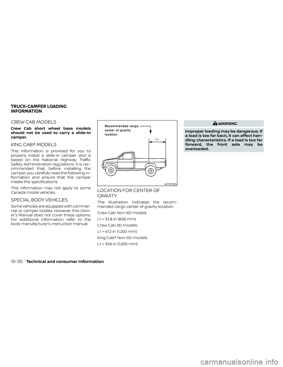 NISSAN TITAN 2022 Owners Manual CREW CAB MODELS
Crew Cab short wheel base models
should not be used to carry a slide-in
camper.
KING CAB® MODELS
This information is provided for you to
properly install a slide-in camper and is
base NISSAN TITAN 2022 Owners Manual CREW CAB MODELS
Crew Cab short wheel base models
should not be used to carry a slide-in
camper.
KING CAB® MODELS
This information is provided for you to
properly install a slide-in camper and is
base
