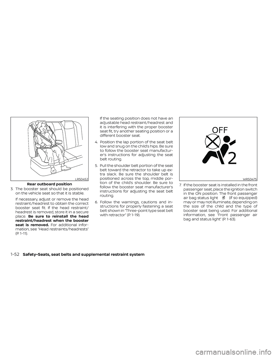 NISSAN TITAN 2022 Manual PDF 3. The booster seat should be positionedon the vehicle seat so that it is stable.
If necessary, adjust or remove the head
restraint/headrest to obtain the correct
booster seat fit. If the head restrai NISSAN TITAN 2022 Manual PDF 3. The booster seat should be positionedon the vehicle seat so that it is stable.
If necessary, adjust or remove the head
restraint/headrest to obtain the correct
booster seat fit. If the head restrai