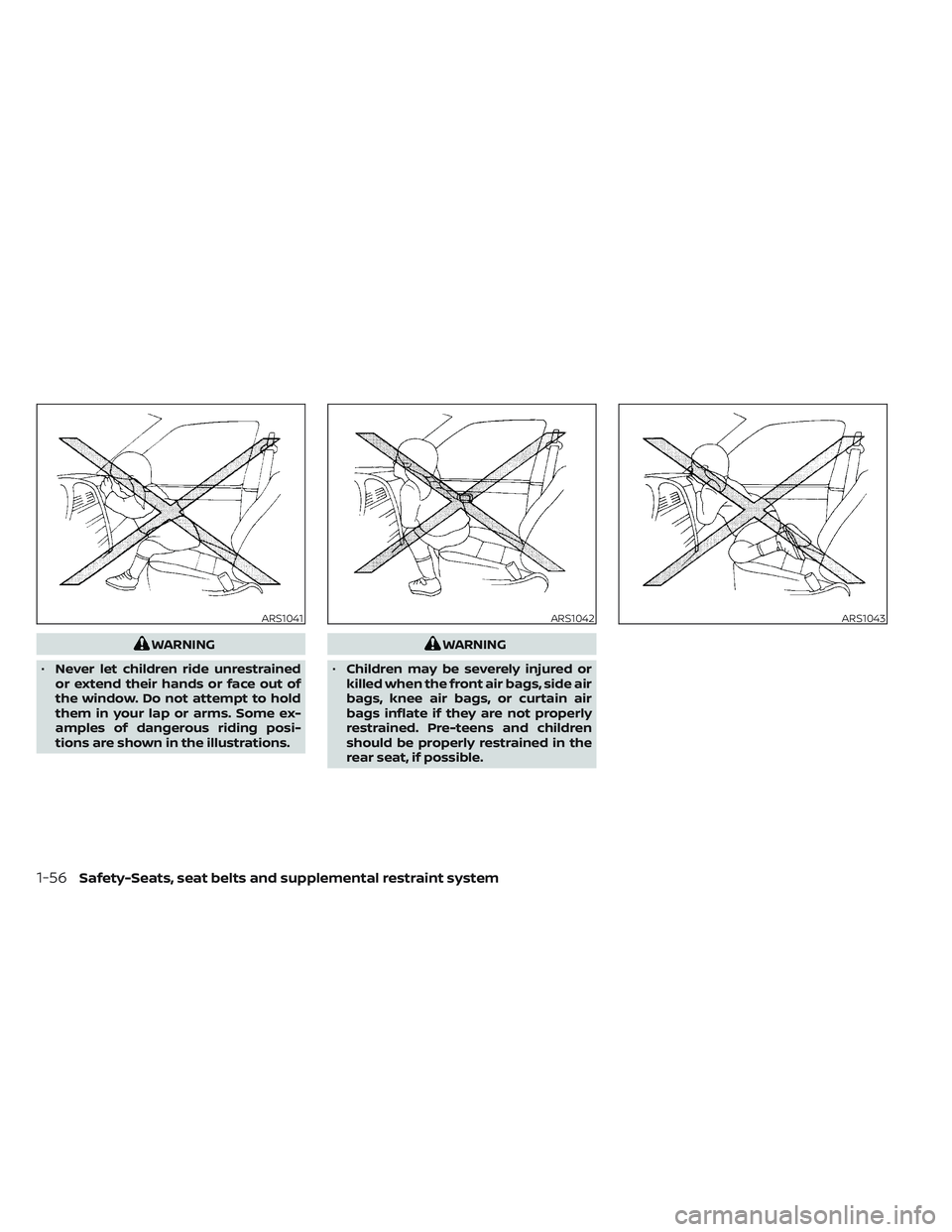 NISSAN TITAN 2022 Manual PDF WARNING
• Never let children ride unrestrained
or extend their hands or face out of
the window. Do not attempt to hold
them in your lap or arms. Some ex-
amples of dangerous riding posi-
tions are s NISSAN TITAN 2022 Manual PDF WARNING
• Never let children ride unrestrained
or extend their hands or face out of
the window. Do not attempt to hold
them in your lap or arms. Some ex-
amples of dangerous riding posi-
tions are s